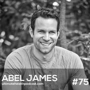 075: Abel James - Live More By Buying Less | Long-Term Weight Loss Strategies | HITT Wins Over Long Endurance Exercise