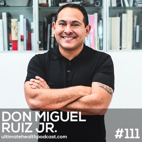 111: don Miguel Ruiz Jr - The Mastery of Self • Unconditional vs. Conditional Love • Enjoy Your Breath